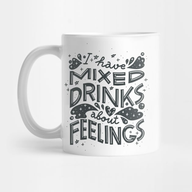 I have mixed drinks about feelings by chickfish